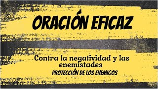 ORACIÓN EFICAZ CONTRA LA NEGATIVIDAD Y LAS ENEMISTADES PROTECCIÓN DE LOS ENEMIGOS [upl. by Amathist]