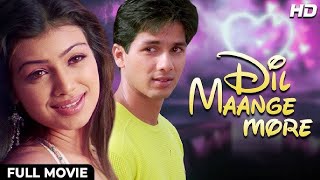 DIL MAANGE MORE  ROMANTIC BOLLYWOOD MOVIE  SHAHID KAPOORAYESHA TAKIA [upl. by Dnilasor615]