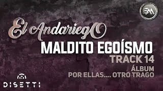 El Andariego  Maldito Egoísmo  Música Popular [upl. by Neelrak]