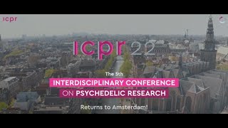 ICPR 2022 Europes Leading Psychedelic Research amp Therapies Conference [upl. by Anul]