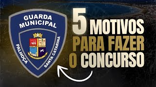 GUARDA MUNICIPAL PALHOÇASC  5 MOTIVOS PARA FAZER O CONCURSO [upl. by Nylirej]