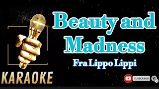 Beauty and MadnessFra Lippo LippiKaraoke [upl. by Estas]