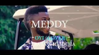 Meddy Olotu OYI COVER 2baba ft Hiidibia [upl. by Ykcub]