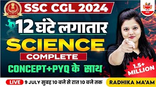 SSC CGL 2024  Complete 12 Hours Science Marathon  SSC CGL Science Marathon By Radhika Maam [upl. by Amos]