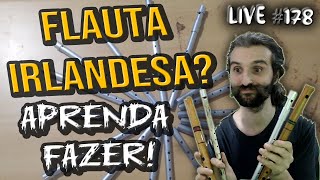 FLAUTA IRLANDESA COMO SE FAZ  Aula grátis do Luthier  Live 178 [upl. by Seuguh293]