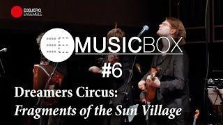 Dreamers Circus Fragments of the Sun Village  EE Music Box 6 [upl. by Nawuj237]