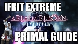 Final Fantasy XIV A Realm Reborn  Primal Battle IFRIT EXTREME Guide [upl. by Doughty]