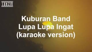 Kuburan Band  Lupa Lupa Ingat Karaoke Version  Lyrics No Vocal sunziq [upl. by Coltin792]