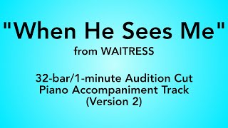 quotWhen He Sees Mequot from Waitress  32bar1minute Audition Cut Piano Accompaniment  Version 2 [upl. by Skelly477]