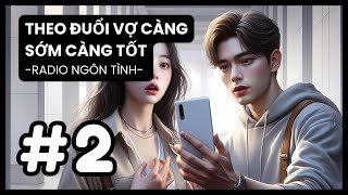 Tập 2 Theo Đuổi Vợ Càng Sớm Càng Tốt  Tình Yêu Đại Học Khi Khoảng Cách Trở Thành Thử Thách [upl. by Aneekahs]