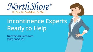 Incontinence Care Experts Ready to Help  NorthShore Care Supply [upl. by Knitter870]