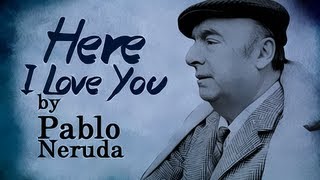 Here I Love You by Pablo Neruda  Poetry Reading [upl. by Dnesnwot]