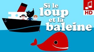 SI LE LOUP ET LA BALEINE comptine pour bébé amp maternelle [upl. by Donal]