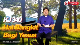 INJIL DALAM MELODI  KJ 340 – Hai Bangkit Bagi Yesus [upl. by Snej]