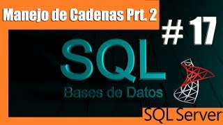 Tutoriales SQL Server 17  funciones de manejo de cadenas parte 2 [upl. by Inanaup]