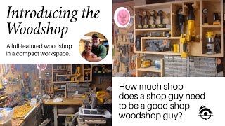 Introducing the Woodshop  A fullfeatured woodshop in a compact workspace [upl. by Jer]