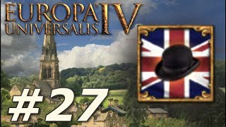 Europa Universalis IV Rule Britannia  Anglophile  Part 27 [upl. by Poulter395]