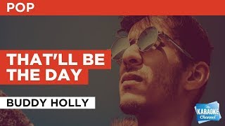 Thatll Be The Day in the Style of quotBuddy Hollyquot with lyrics no lead vocal [upl. by Ekralc]