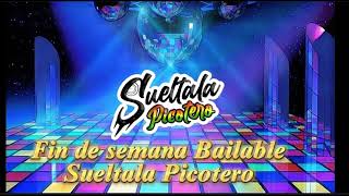 Fin De Semana Bailable Sueltala Picotero [upl. by Irreg]