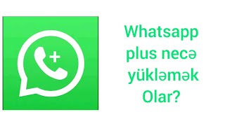 Whatsapp plus necə yükləmək olar  Whatsapp plus nasıl indirilir [upl. by Iruy]