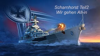 World of Warships Legends Scharnhorst Teil 2 Wir gehen Allin [upl. by Seumas]