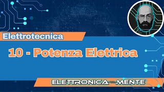 Elettrotecnica 20  10  Potenza Elettrica [upl. by Ilil946]