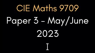 Full Exam Walkthrough  Pure 3 Mathematics MayJune 2023 Part 1  CIE ALevel Maths 9709 [upl. by Monetta221]