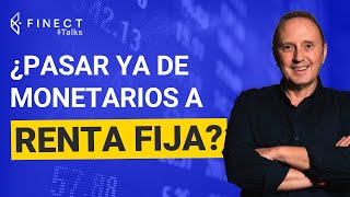 Invertir en renta fija a más largo plazo ¿es el momento 🔎 Finect Talks con Fernando Luque [upl. by Kussell]