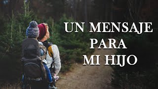 Un Mensaje para Mi Hijo  Hermosa Reflexión  Palabras Sinceras con Amor [upl. by Vince429]