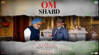 Om Shabd  The Accidental Prime Minister  Releasing January 11 2019 [upl. by Eeryt458]