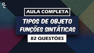 Tipos de Objetos Funções Sintáticas  Aula Completa  82 Questões [upl. by Diehl]