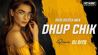 Dhup Chik l Desi Dutch Mix l DJ Dits [upl. by Chapen]