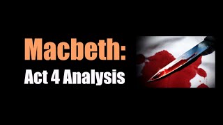 Macbeth Act 4 Analysis [upl. by Moclam397]