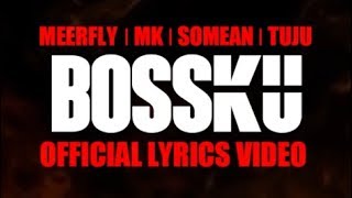 MeerFly  quotBossKuquot Ft Tuju SoMean MK I KClique OFFICIAL LYRICS VIDEO [upl. by Barra]