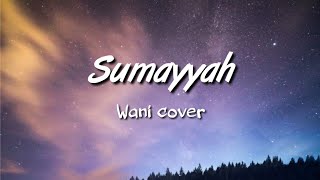 Sumayyah  Wani cover lirik [upl. by Bray]