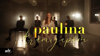 PAULINA – Aranyapám  Official Music Video [upl. by Peltier22]