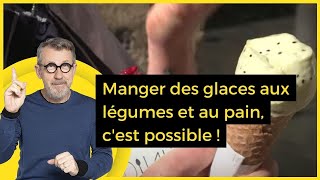 Manger des glaces aux légumes et au pain cest possible   C Jamy [upl. by Nosille]