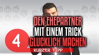 Mit einem Trick den Ehepartner glücklich machen  Kurzer Tipp 4 [upl. by Ainezey]