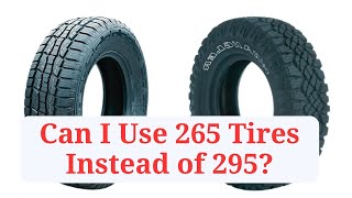 Can I Use 265 Tires Instead of 295 265vs295 [upl. by Salvay]