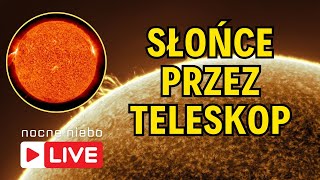 Słońce przez teleskop  Nocne Niebo live [upl. by Fidole854]