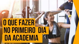 O QUE FAZER NO PRIMEIRO DIA NA ACADEMIA [upl. by Grindle667]