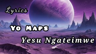 Yo Maps  yesu Ngateimwe Lyrics [upl. by Dania]