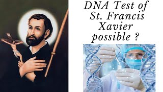 DNA test of St Francis Xavier possible [upl. by Arinayed206]