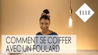 Comment se coiffer avec un foulard  ELLE Coiffure [upl. by Gwendolen]