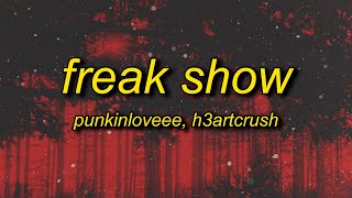 punkinloveee amp h3artcrush  freak show lyrics [upl. by Wilfreda]