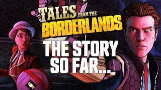 Tales from the Borderlands  The Story So Far… [upl. by Eyt]