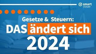 Das ändert sich 2024  Gesetze amp Steuern Änderungen 2024 [upl. by Honoria]