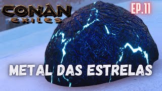 CONAN EXILES ep11 COMO FAZER METAL DAS ESTRELAS [upl. by Arim]