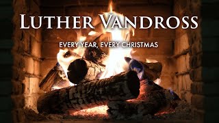 Luther Vandross  Every Year Every Christmas Christmas Songs  Fireplace Video [upl. by Wilde86]