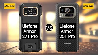 Ulefone Armor 27T Pro 5G vs Ulefone Armor 25T Pro 5G [upl. by Moyna]